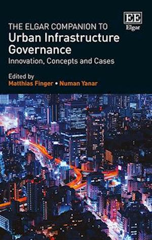The Elgar Companion to Urban Infrastructure Governance