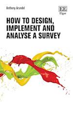 How to Design, Implement and Analyse a Survey