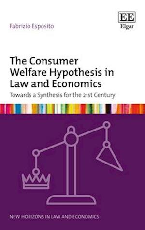 The Consumer Welfare Hypothesis in Law and Economics