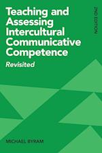 Teaching and Assessing Intercultural Communicative Competence : Revisited 