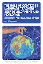 The Role of Context in Language Teachers’ Self Development and Motivation