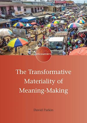 The Transformative Materiality of Meaning-Making