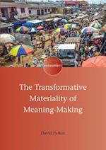 The Transformative Materiality of Meaning-Making