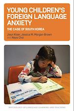 Young Children’s Foreign Language Anxiety : The Case of South Korea 