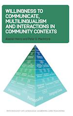 Willingness to Communicate, Multilingualism and Interactions in Community Contexts