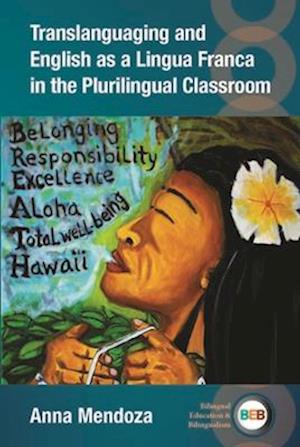 Translanguaging and English as a Lingua Franca in the Plurilingual Classroom