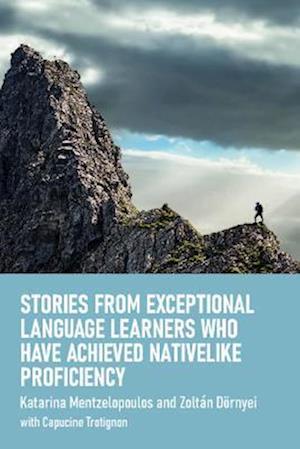 Stories from Exceptional Language Learners Who Have Achieved Nativelike Proficiency