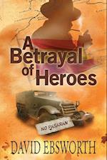 A Betrayal of Heroes 