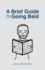 A Brief Guide to Going Bald 