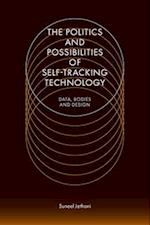 The Politics and Possibilities of Self-Tracking Technology