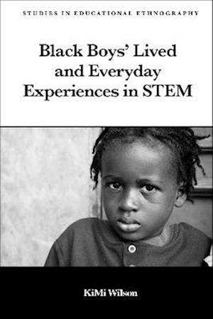 Black Boys' Lived and Everyday Experiences in STEM