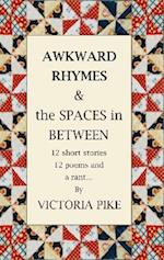 Awkward Rhymes and The Spaces in Between