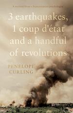 3 Earthquakes, 1 Coup d'etat and a Handful of Revolutions