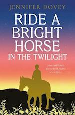 Ride a Bright Horse in the Twilight