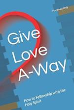 Give Love A-Way