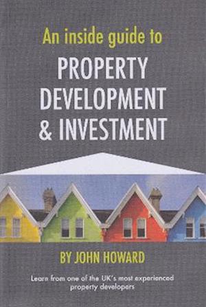 An Inside Guide to Property Development and Investment