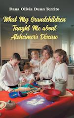 What My Grandchildren Taught Me about Alzheimer's Disease