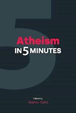 Atheism in 5 Minutes