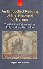 An Embodied Reading of the Shepherd of Hermas: The Book of Visions and its Role in Moral Formation 