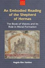 An Embodied Reading of the Shepherd of Hermas: The Book of Visions and its Role in Moral Formation 