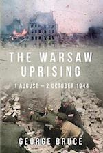 The Warsaw Uprising: 1 August - 2 October 1944 
