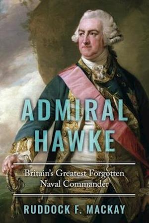 Admiral Hawke: Britain's Greatest Forgotten Naval Commander