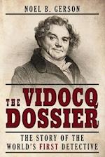 The Vidocq Dossier: The Story of the World's First Detective 