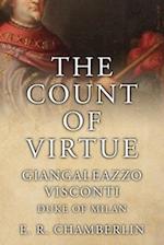 The Count Of Virtue: Giangaleazzo Visconti, Duke of Milan 