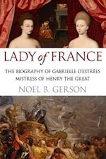 Lady of France: A Biography of Gabrielle d'Estreés, Mistress of Henry the Great 