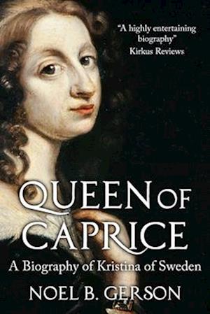 Queen of Caprice: A Biography of Kristina of Sweden