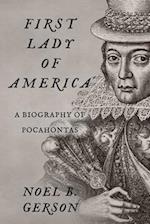 First Lady of America: A Biography of Pocahontas 