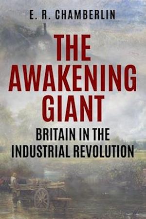 The Awakening Giant: Britain in the Industrial Revolution