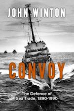Convoy: The Defence of Sea Trade 1890-1990 
