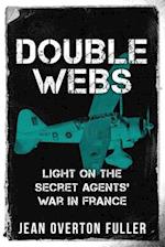 Double Webs: Light on the Secret Agents' War in France 