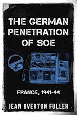 The German Penetration of SOE: France, 1941-44 