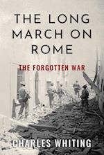 The Long March on Rome: The Forgotten War 