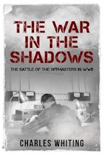 The War in the Shadows: The Battle of the Spymasters in WWII 