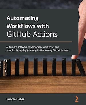 Automating Workflows with GitHub Actions