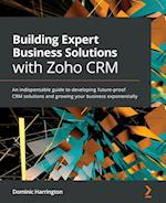 Building Expert Business Solutions with Zoho CRM