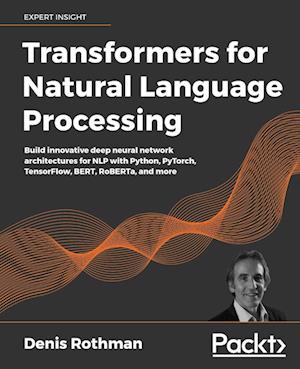 Transformers for Natural Language Processing