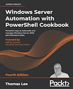 Windows Server Automation with PowerShell Cookbook - Fourth Edition