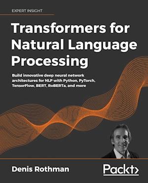 Transformers for Natural Language Processing