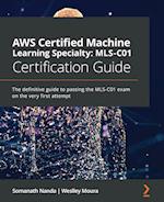 AWS Certified Machine Learning Specialty MLS-C01 Certification Guide