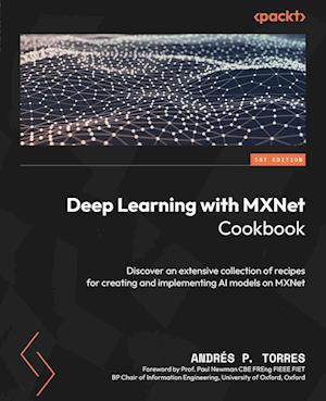 Deep Learning with MXNet Cookbook