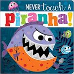 Never Touch A Piranha!