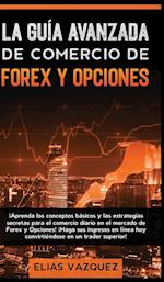 La Guía Avanzada de Comercio de Forex y Opciones