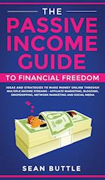 The Passive Income Guide to Financial Freedom