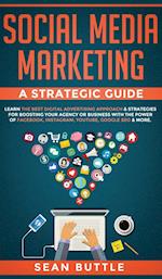 Social Media Marketing a Strategic Guide