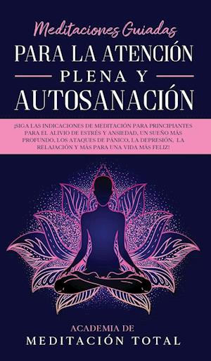 Meditaciones Guiadas Para La Atención Plena y Autosanación