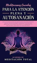 Meditaciones Guiadas Para La Atención Plena y Autosanación